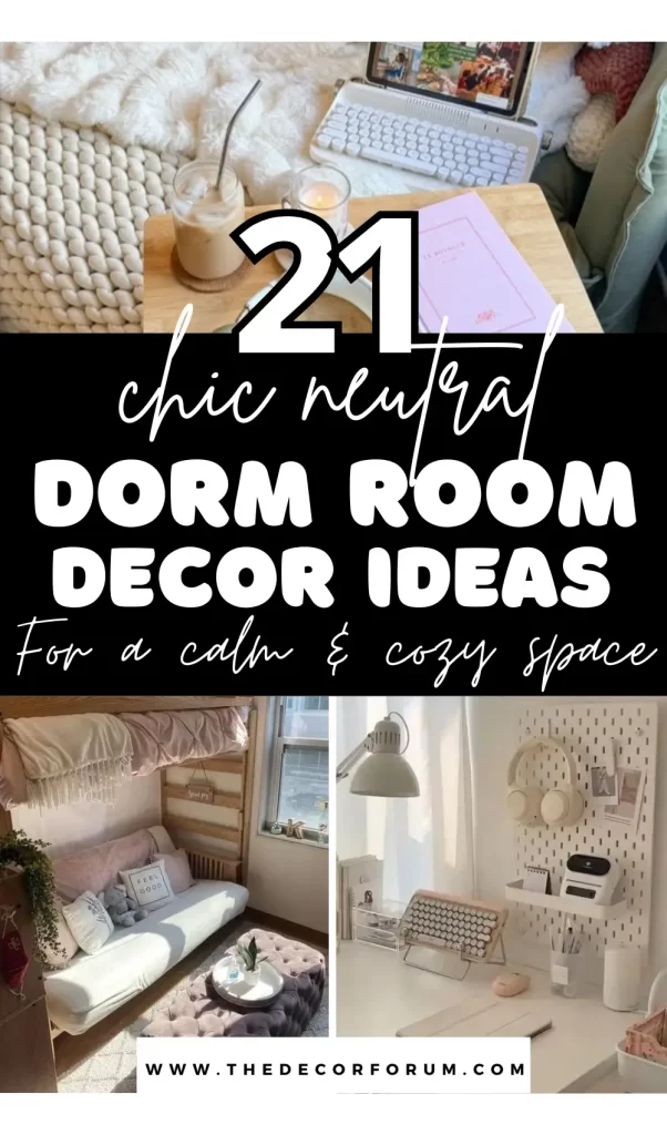 21 chic neutral dorm room decor ideas for a calm and cozy space